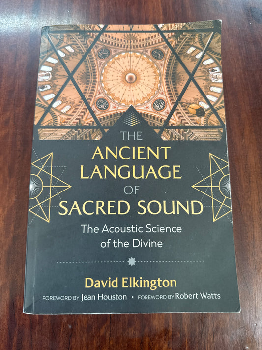 The Ancient Language of Sacred Sound: The Acoustic Science of the Divine