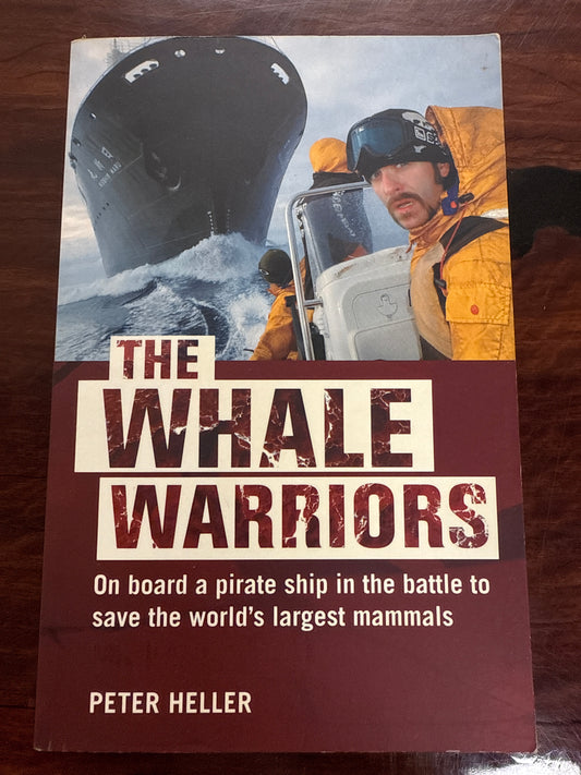 The Whale Warriors: On Board a Pirate Ship in the Battle to Save the World's Largest Mammals
