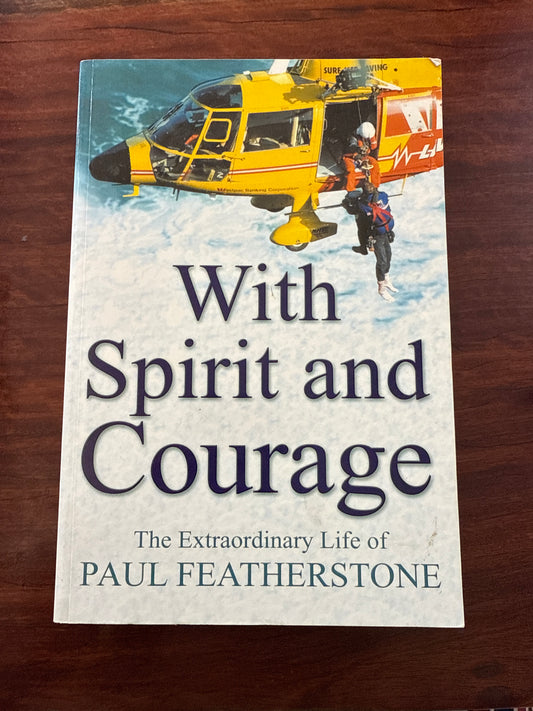 With spirit and courage: the extraordinary life of Paul Featherstone