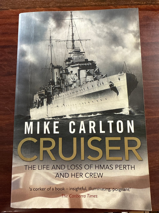 Cruiser: The Life and Loss of HMAS PERTH and Her Crew