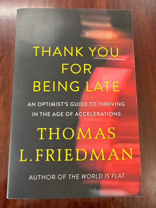 Thank You for Being Late: An Optimist's Guide to Thriving in the Age of Accelerations