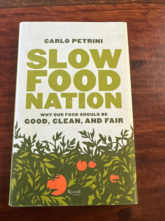 Slow Food Nation: Why Our Food Should Be Good, Clean, And Fair (Hardcover)