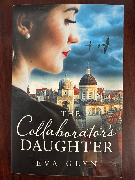 The Collaborator's Daughter: Escape to Croatia and discover an untold story of heroism and sacrifice in this captivating historical novel for 2024
