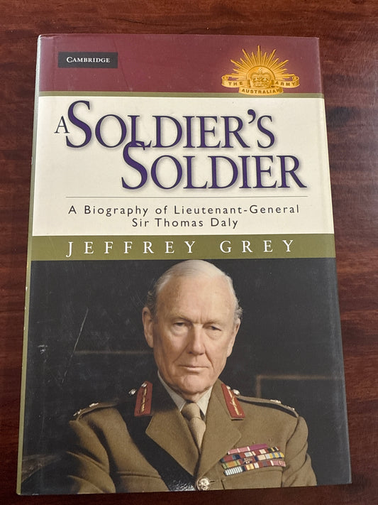 A Soldier's Soldier: A Biography of Lieutenant General Sir Thomas Daly (Hardcover)