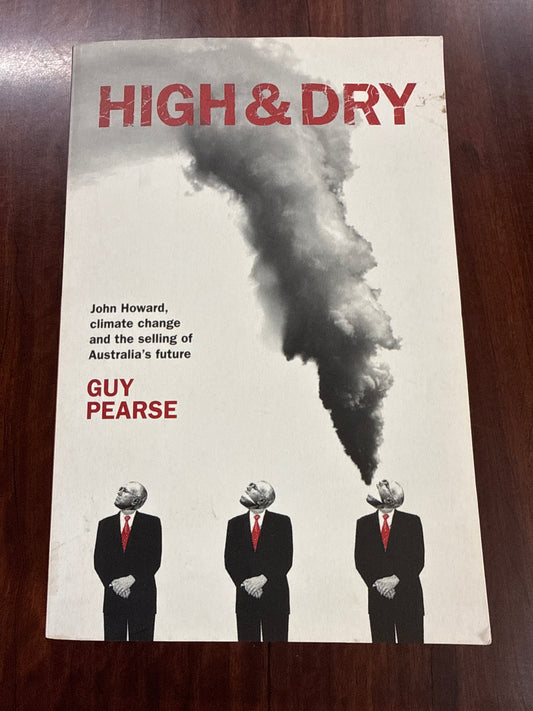 High & Dry: John Howard, climate change and the selling of Australia's future
