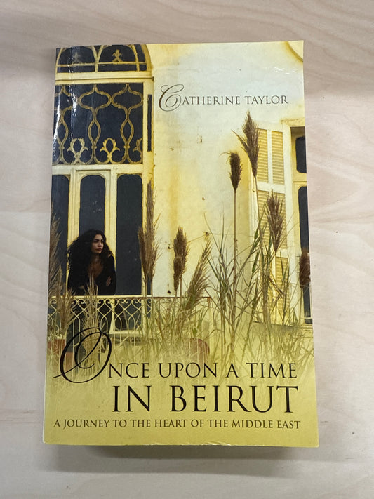 Once Upon a Time in Beirut - A Journey to the Heart of the Middle East