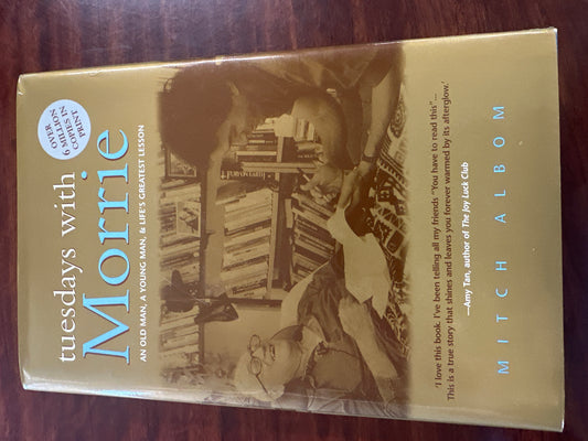 Tuesdays with Morrie: An Old Man, a Young Man, and Life's Greatest Lesson
