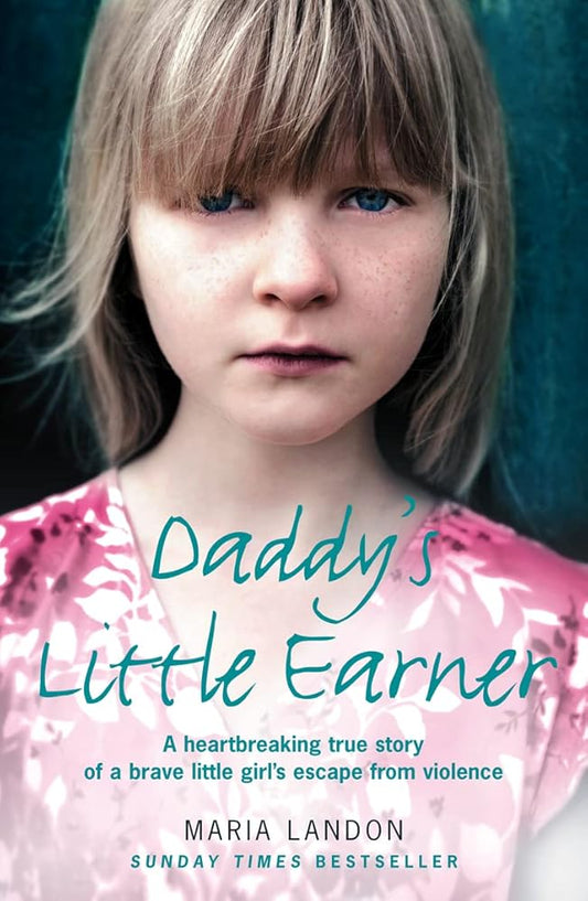 Daddy’s Little Earner: A heartbreaking true story of a brave little girl's escape from violence cover image
