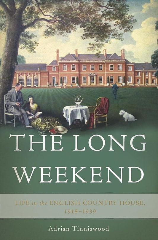 The Long Weekend: Life in the English Country House, 1918-1939 cover image