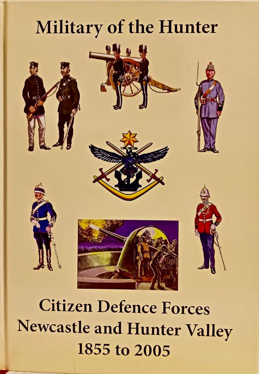 Citizens Defence Forces of Newcastle and the Hunter Valley: A History 1855-2005 cover image