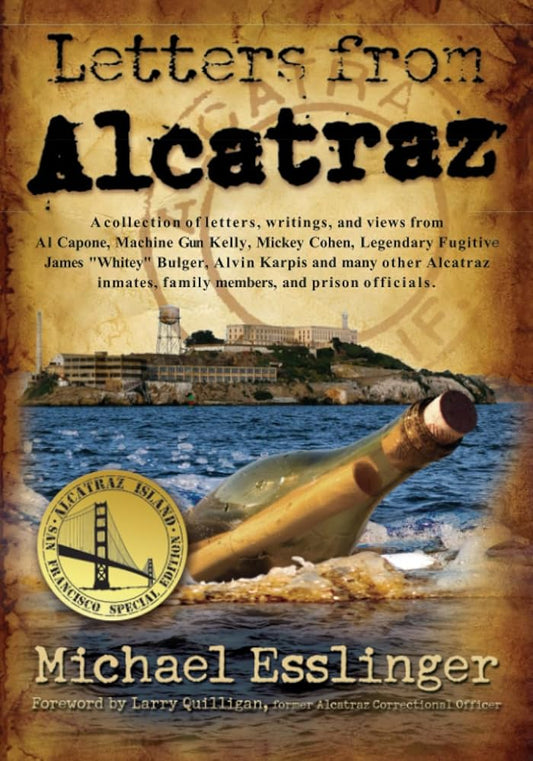 Letters from Alcatraz: A Collection of Real Letters, Interviews, and Views from Al Capone, James Whitey Bulger, Mickey Cohen and Many Others... cover image