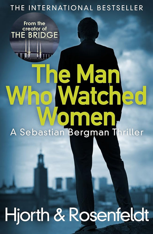 The Man Who Watched Women: A Sebastian Bergman Thriller cover image