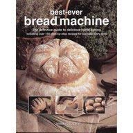 Bread Machine: How to Prepare and Bake the Perfect Loaf cover image