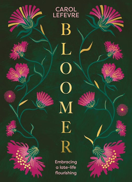 Bloomer: Embracing a late-life flourishing cover image