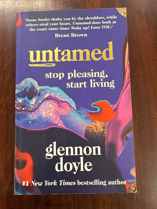 Untamed: Stop pleasing, start living