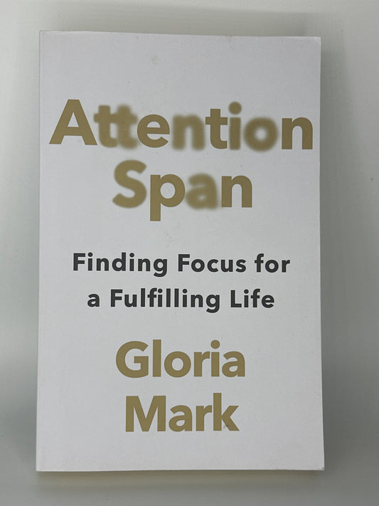 Gloria Mark Attention Span: Finding Focus for a Fulfilling Life actual front cover used books