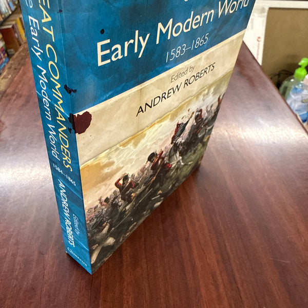 The Great Commanders of the Early Modern World 1567-1865