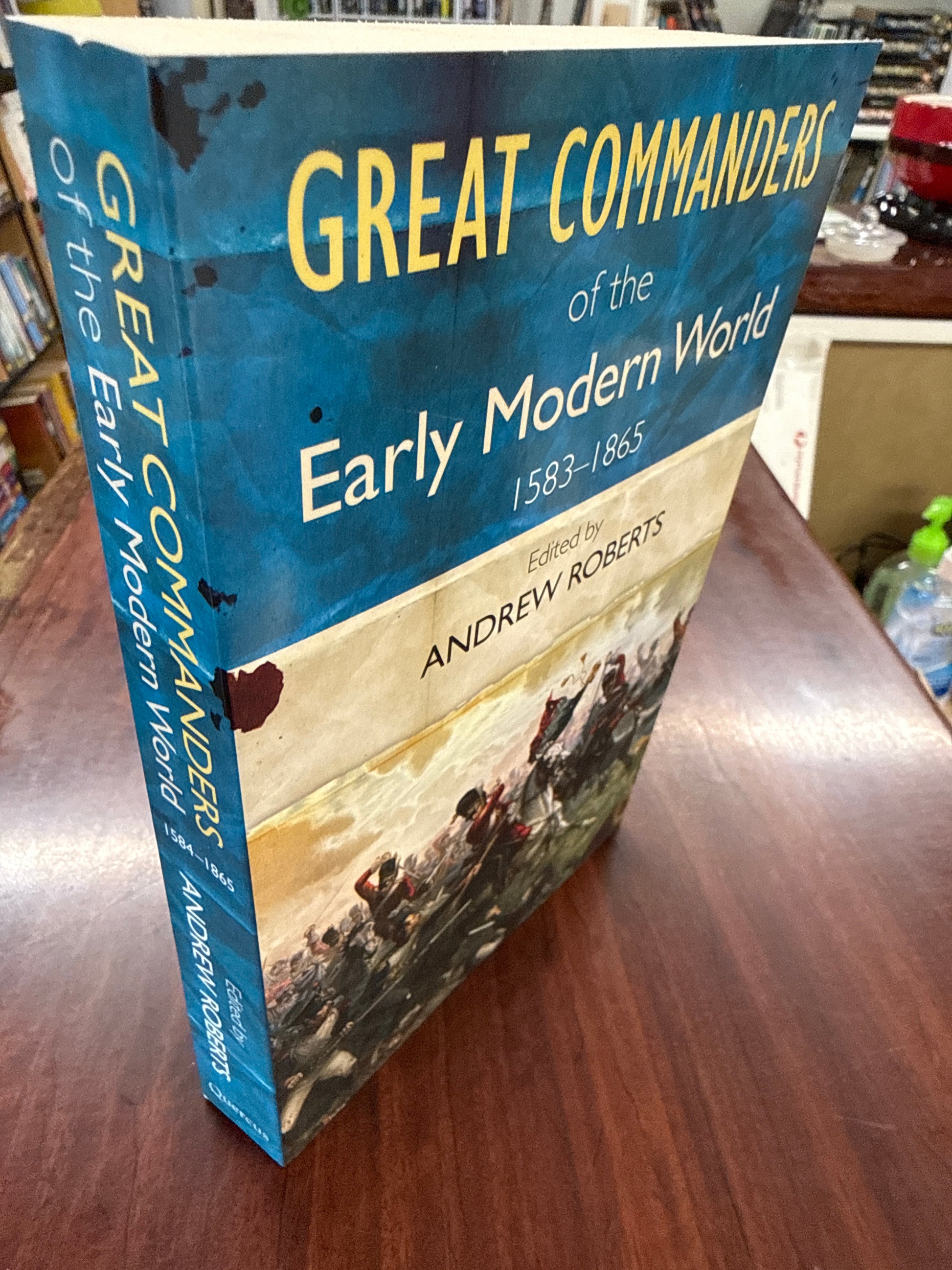 The Great Commanders of the Early Modern World 1567-1865
