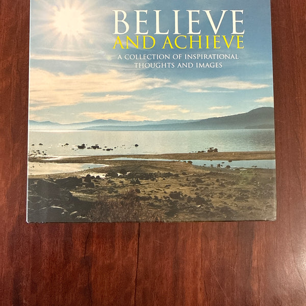 Believe & Achieve: A Collection of Inspirational Thoughts and Images