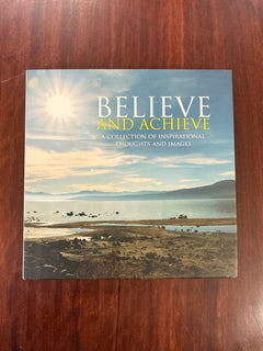Believe & Achieve: A Collection of Inspirational Thoughts and Images