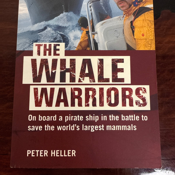 The Whale Warriors: On Board a Pirate Ship in the Battle to Save the World's Largest Mammals