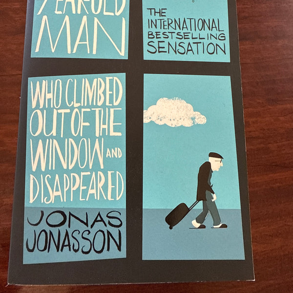 The Hundred-Year-Old Man Who Climbed Out of the Window and Disappeared [Paperback] Jonasson, Jonas