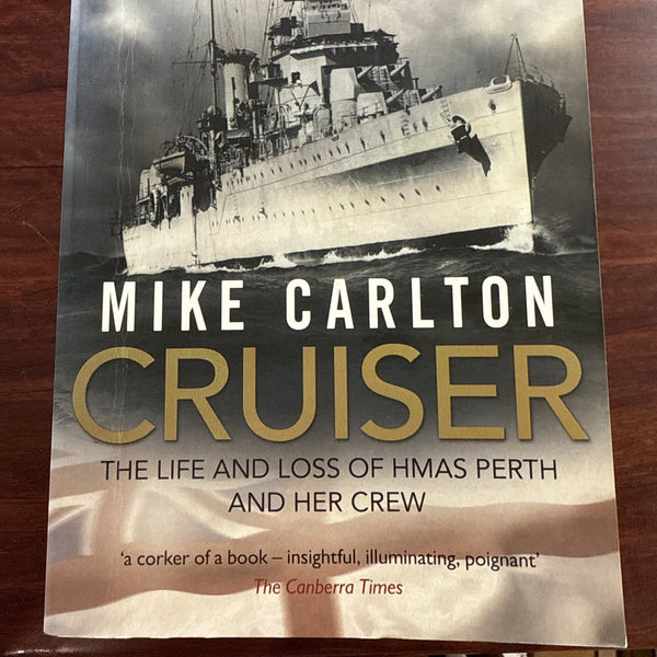Cruiser: The Life and Loss of HMAS PERTH and Her Crew