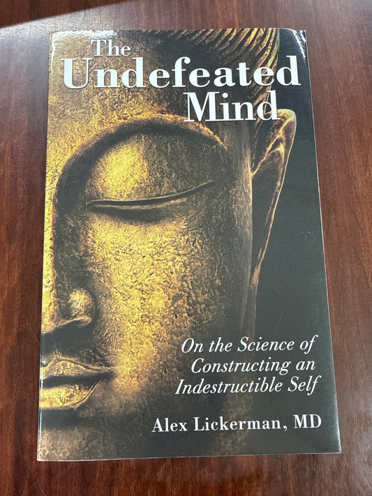 The Undefeated Mind: On the Science of Constructing an Indestructible Self