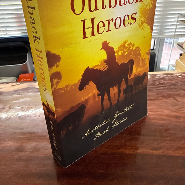 Outback Heroes - Australia's Greatest Bush Stories