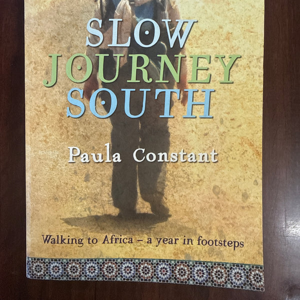 Slow Journey South: Walking To Africa―A Year in Footsteps