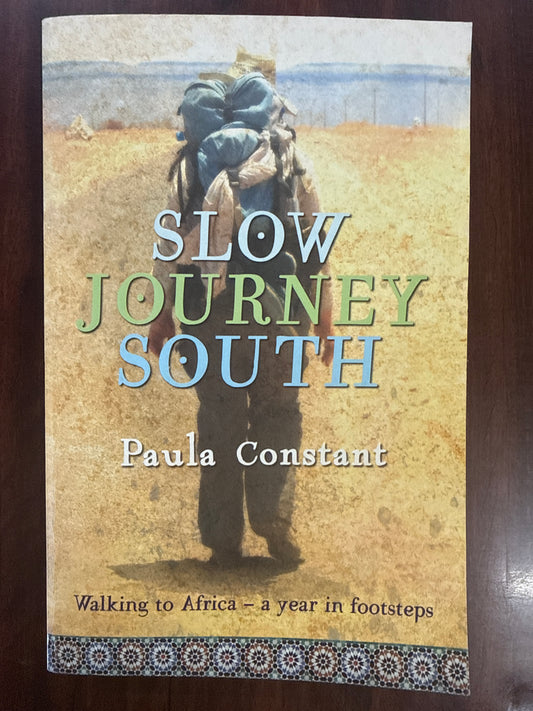 Slow Journey South: Walking To Africa―A Year in Footsteps
