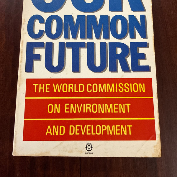 Our Common Future: The World Commission on Environment and Development