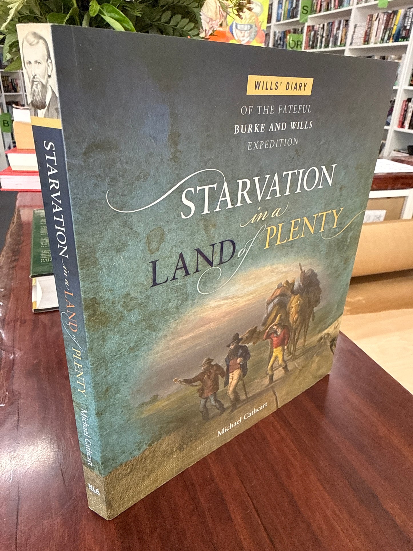 Starvation in a Land of Plenty: Wills' Diary of the Fateful Burke and Wills Expedition