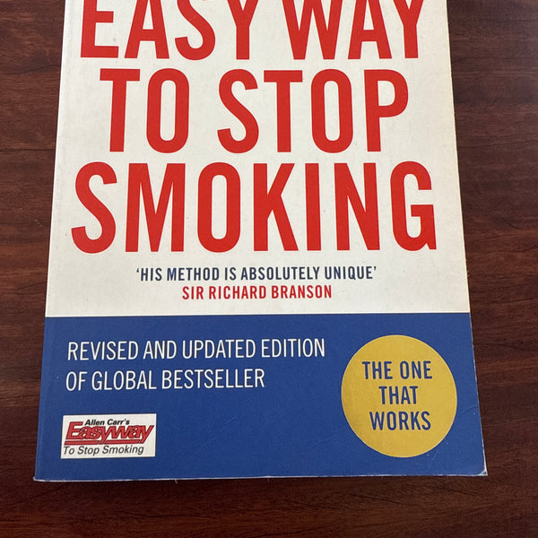 Allen Carr's Easy Way to Stop Smoking: Be a Happy Non-smoker for the Rest of Your Life