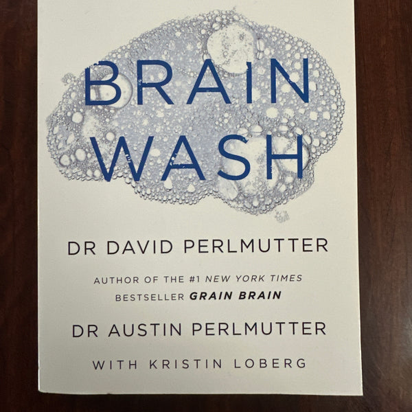 Brain Wash: Detox Your Mind for Clearer Thinking, Deeper Relationships and Lasting Happiness