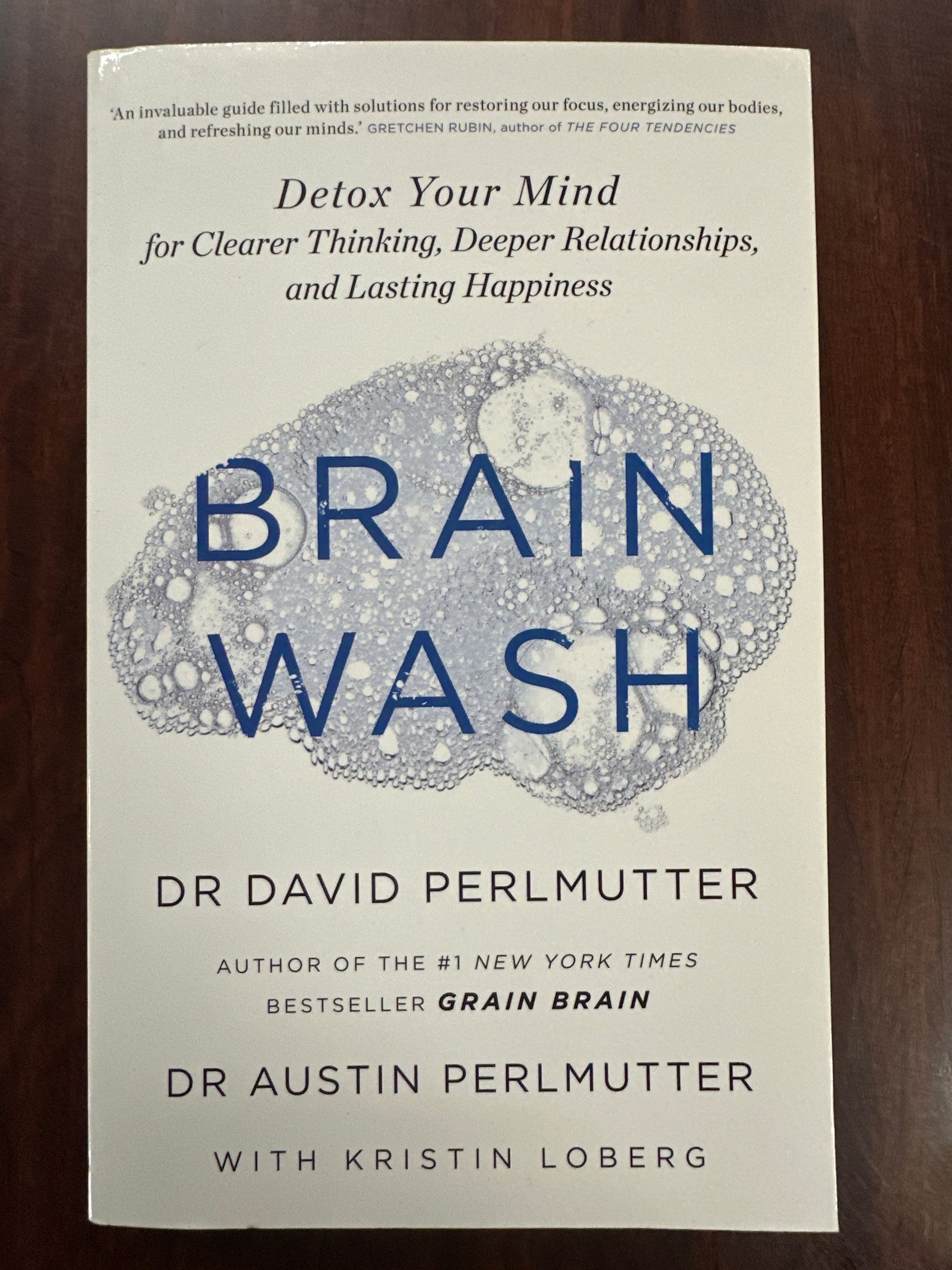 Brain Wash: Detox Your Mind for Clearer Thinking, Deeper Relationships and Lasting Happiness