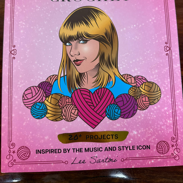 Unofficial Taylor Swift Crochet: 20+ Projects Inspired by the Music and Style Icon
