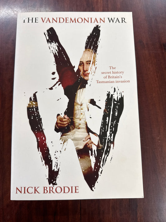 The Vandemonian War: The Secret History of Britain's Tasmanian invasion