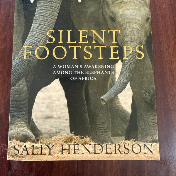 Silent Footsteps: a womans awakening among the elephants of Africa