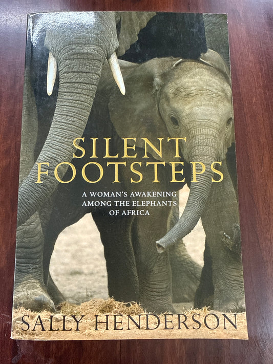 Silent Footsteps: a womans awakening among the elephants of Africa