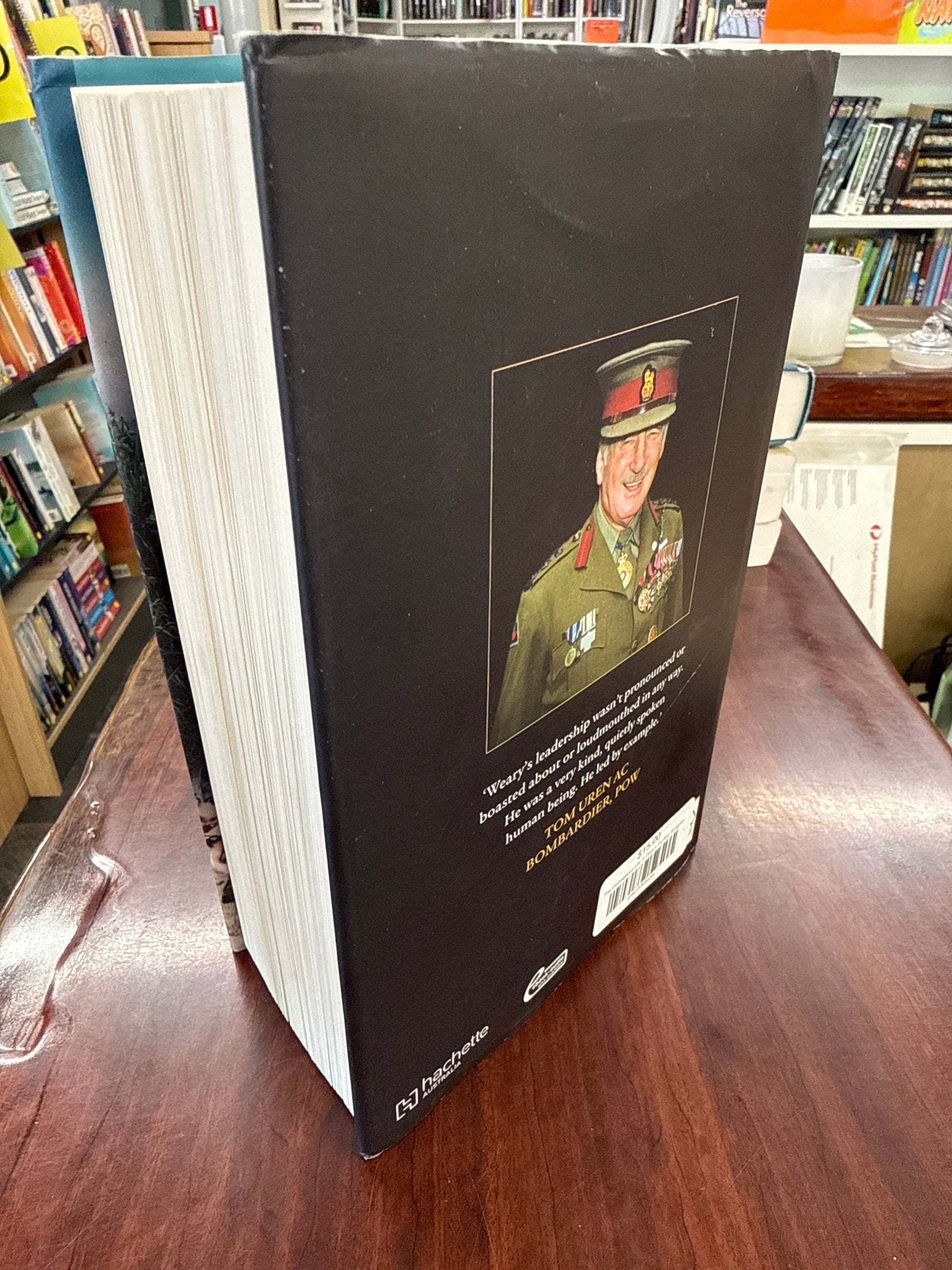 The Courageous Life of Weary Dunlop: Surgeon, Prisoner-Of-War, Life-Saving Leader and Legend of The Thai-Burma Railway (Hardcover)
