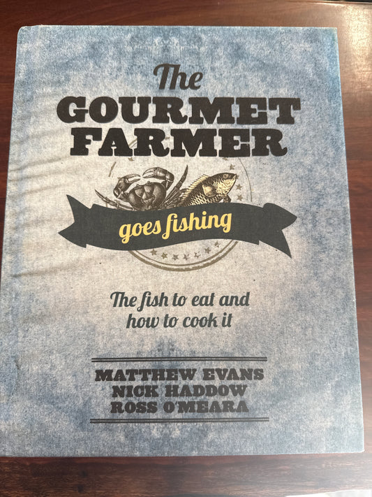 The Gourmet Farmer Goes Fishing: The Fish to Eat and How to Cook It