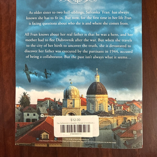 The Collaborator's Daughter: Escape to Croatia and discover an untold story of heroism and sacrifice in this captivating historical novel for 2024