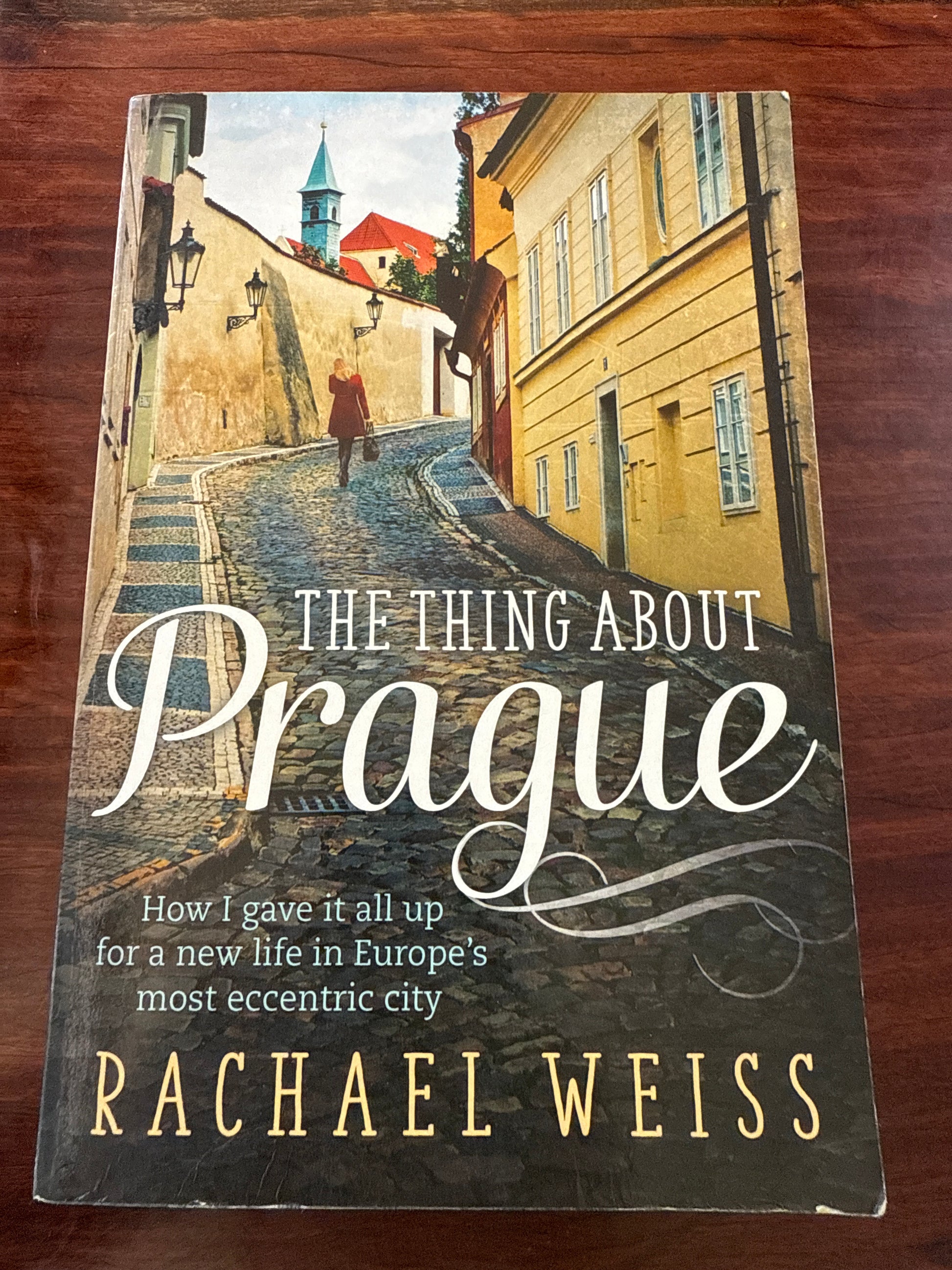 The Thing About Prague: How I Gave It All Up for a New Life in Europe's Most Eccentric City