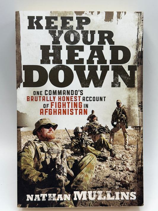 Keep Your Head Down: One Commando's Brutally Honest Account of Fighting in Afghanistan