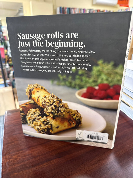 Sausage Roll Maker: 140+ Recipes to Absolutely Nail It
