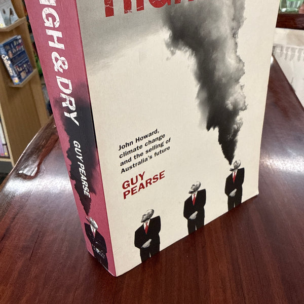 High & Dry: John Howard, climate change and the selling of Australia's future