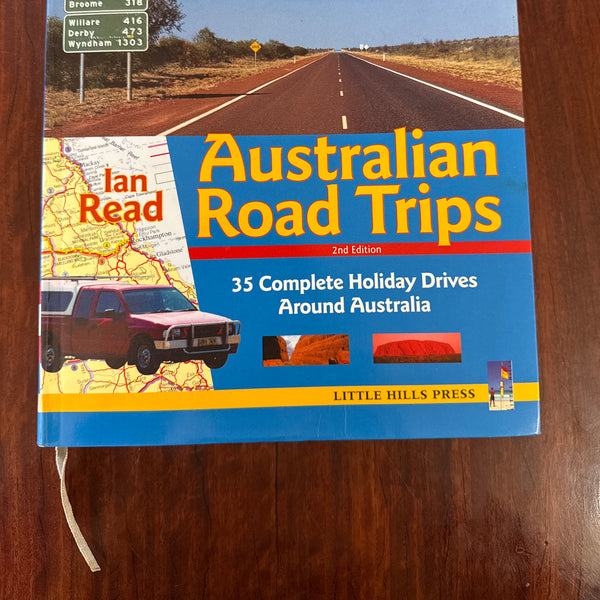 Australian Road Trips : 35 Complete Holiday Drives Around Australia