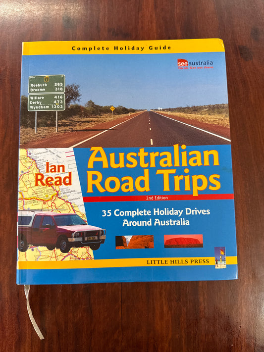 Australian Road Trips : 35 Complete Holiday Drives Around Australia
