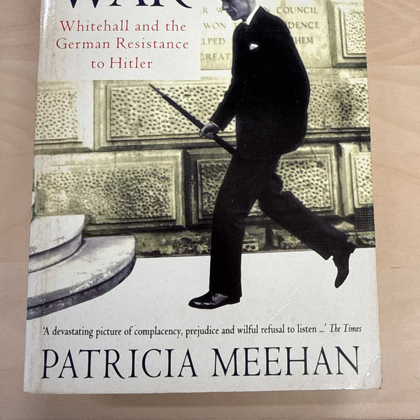 The Unnecessary War: Whitehall and the German resistance to Hitler